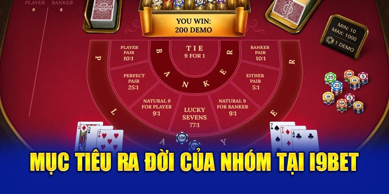 Mục tiêu ra đời của nhóm kéo Baccarat tại I9bet