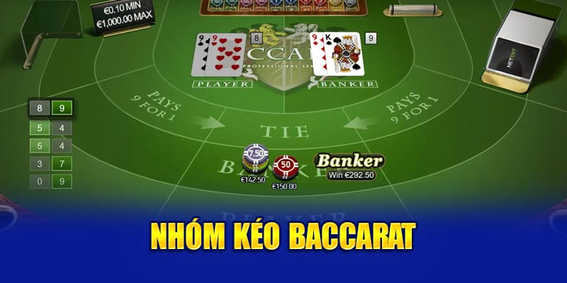 Tìm hiểu về nhóm kéo Baccarat 